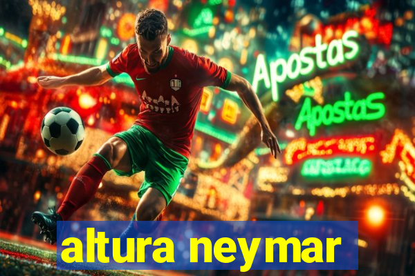 altura neymar